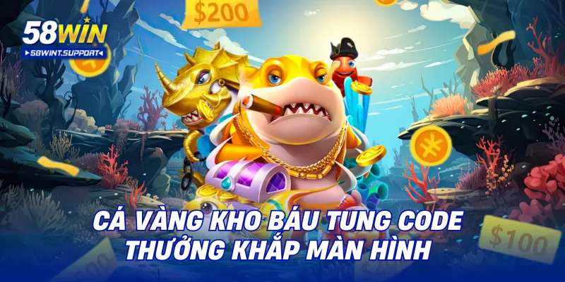 Cá vàng kho báu tung code thưởng khắp màn hình