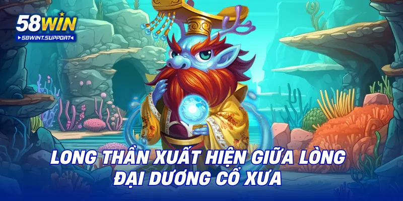 Long thần xuất hiện giữa lòng đại dương cổ xưa