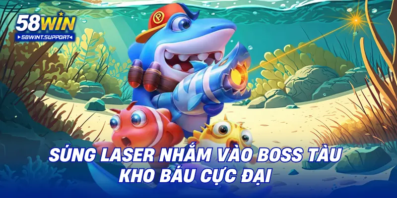 Súng laser nhắm vào boss tàu kho báu cực đại