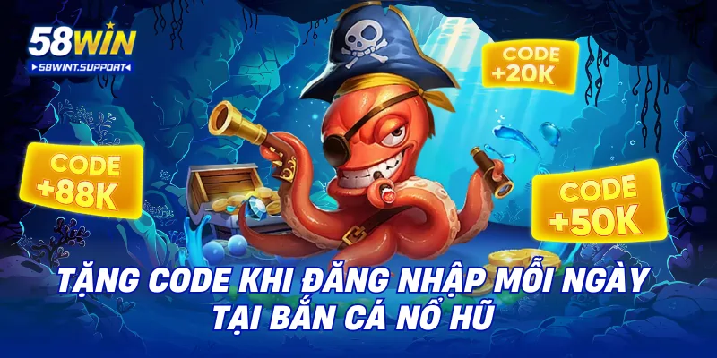 Tặng code khi đăng nhập mỗi ngày tại bắn cá nổ hũ