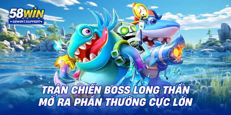 Trận chiến boss Long Thần mở ra phần thưởng cực lớn